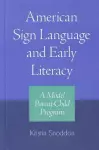 American Sign Language and Early Literacy - a Model Parent-child Program cover