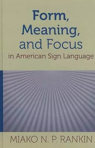 Form, Meaning, and Focus in American Sign Language cover