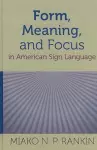 Form, Meaning, and Focus in American Sign Language cover