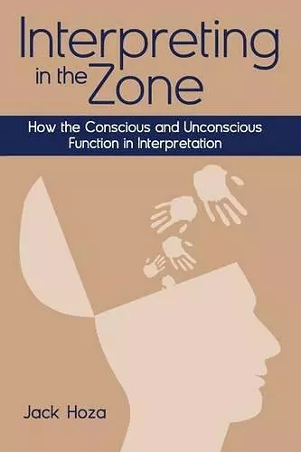 Interpreting in the Zone – How the Conscious and Unconscious Function in Interpretation cover