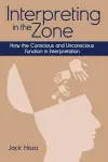 Interpreting in the Zone – How the Conscious and Unconscious Function in Interpretation cover