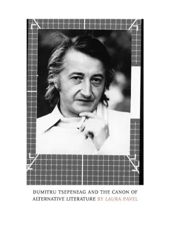 Dumitru Tsepeneag and the Canon of Alternative Literature cover