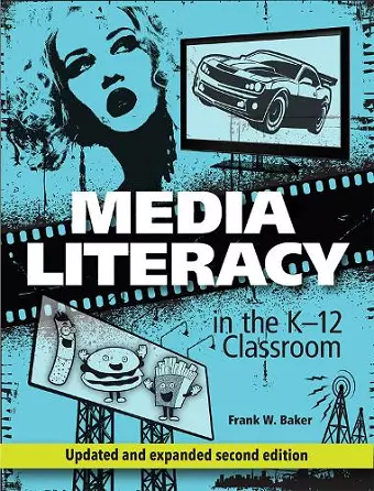 Media Literacy in the K-12 Classroom cover