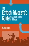 The Edtech Advocate’s Guide to Leading Change in Schools cover