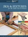 Jigs & Fixtures for the Table Saw & Router cover