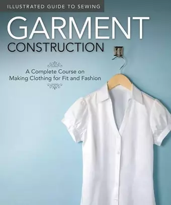 Illustrated Guide to Sewing: Garment Construction cover