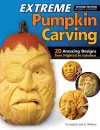 Extreme Pumpkin Carving, Second Edition Revised and Expanded cover