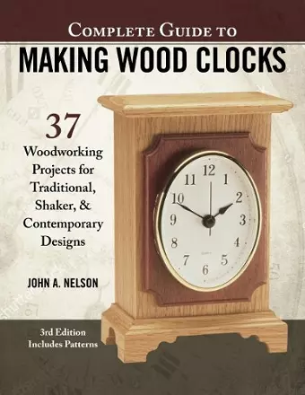 Complete Guide to Making Wood Clocks, 3rd Edition cover