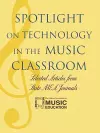 Spotlight on Technology in the Music Classroom cover