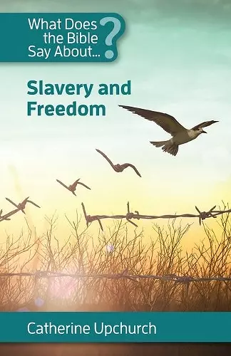 What Does the Bible Say about Slavery and Freedom cover