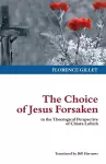 The Choice of Jesus Forsaken cover