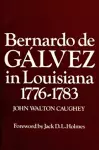 Bernardo de Galvez in Louisiana, 1776-1783 cover