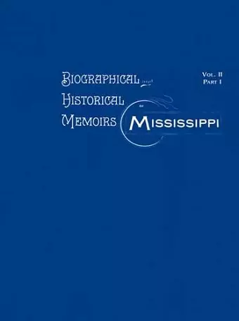 Biographical & Historical Memoirs of Mississippi cover