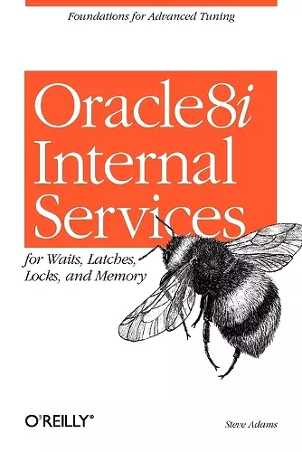 Oracle8i Internal Servies for Waits; Latches; Locks & Memory cover