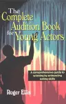 Complete Audition Book for Young Actors cover