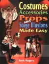 Costumes, Accessories, Props & Stage Illusions Made Easy cover