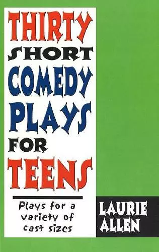 Thirty Short Comedy Plays for Teens cover