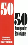 50/50 Monologues for Student Actors cover
