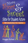 More Short & Sweet Skits for Student Actors cover