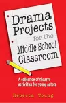 Drama Projects for the Middle School Classroom cover