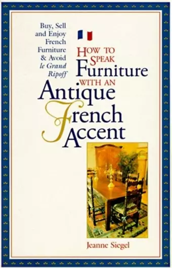 How to Speak Furniture with an Antique French Accent cover