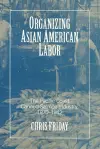 Organizing Asian American Labor cover