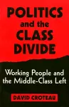 Politics and the Class Divide cover