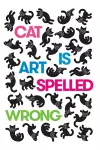 Cat Is Art Spelled Wrong cover