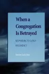 When a Congregation Is Betrayed cover