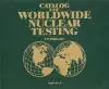 Catalog of Worldwide Nuclear Testing cover