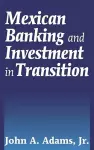 Mexican Banking and Investment in Transition cover