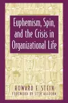 Euphemism, Spin, and the Crisis in Organizational Life cover