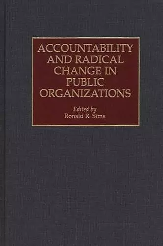 Accountability and Radical Change in Public Organizations cover