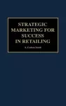 Strategic Marketing for Success in Retailing cover