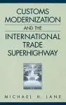 Customs Modernization and the International Trade Superhighway cover