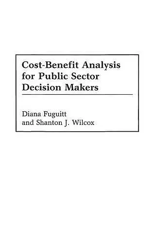 Cost-Benefit Analysis for Public Sector Decision Makers cover