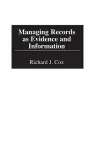 Managing Records as Evidence and Information cover