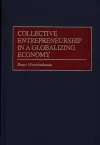 Collective Entrepreneurship in a Globalizing Economy cover