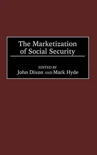 The Marketization of Social Security cover