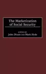 The Marketization of Social Security cover
