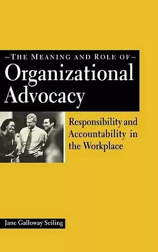 The Meaning and Role of Organizational Advocacy cover