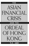 The Asian Financial Crisis and the Ordeal of Hong Kong cover
