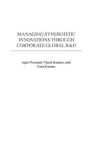 Managing Synergistic Innovations Through Corporate Global R&D cover