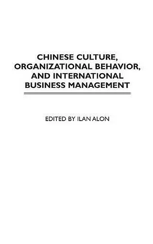 Chinese Culture, Organizational Behavior, and International Business Management cover