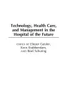 Technology, Health Care, and Management in the Hospital of the Future cover