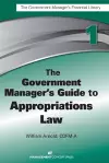 The Government Manager's Guide to Appropriations Law cover