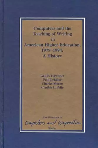 Computers and the Teaching of Writing in American Higher Education, 1979-1994 cover