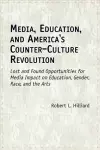 Media, Education, and America's Counter-Culture Revolution cover