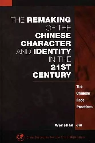 The Remaking of the Chinese Character and Identity in the 21st Century cover
