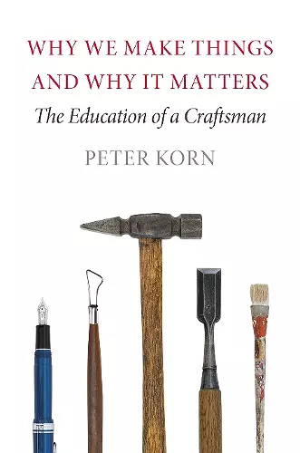 Why We Make Things and Why It Matters cover